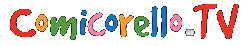  >> www.comicorello.tv 